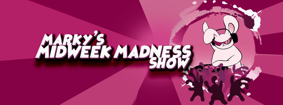 Marky's MidWeek Madness